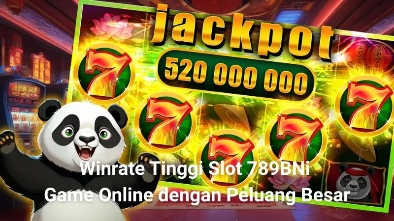 Winrate Tinggi Slot 789BNi Game Online dengan Peluang Besar